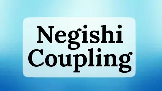 Negishi Coupling | ORGANIC REACTION MECHANISM