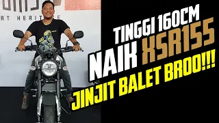 Begini kalau Tinggi 160cm naik XSR155, JINJIIIT BALETTT BROOO!!