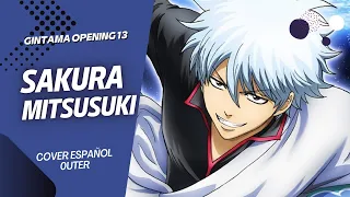 Gintama Opening 13 - Sakura Mitsutsuki【Cover Español Latino】0uter