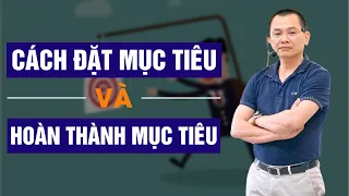 Cách Đặt Mục Tiêu Và Hoàn Thành Mục Tiêu | Ngô Minh Tuấn | CEO Academy