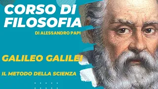Galileo Galilei. Parte 2. Il metodo della scienza. "Sensate esperienze e necessarie dimostrazioni"