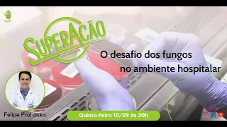 SuperAção: o desafio dos fungos no ambiente hospitalar