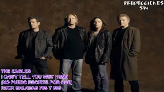 THE EAGLES "I CAN'T TELL YOU WHY" (NO PUEDO DECIRTE POR QUE) LETRA EN ESPAÑOL HD