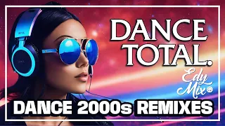 DANCE TOTAL: Dance Music Anos 2000 REMIXES | #07 | No comando das MIXAGENS DJ Edy Mix.