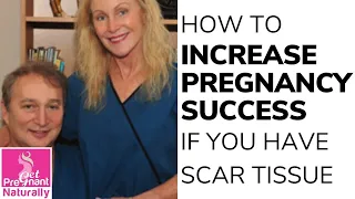 How to Increase Pregnancy Success if You Have Scar Tissue (Get Pregnant Naturally)