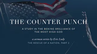 Eric Ludy – The Counter Punch (The Rescue of a Nation: Part 2)