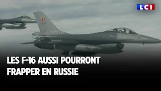 Les F-16 aussi pourront frapper en Russie