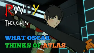 What Oscar REALLY Thinks of Atlas (RWBY Thoughts)