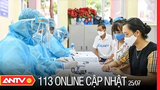 Bản tin 113 Online cập nhật ngày 25/7: Phát hiện 30 ca dương tính cùng dự đám tang tại Vĩnh Long