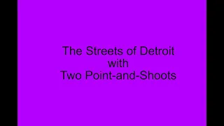 The Streets of Detroit With Two Point-and-Shoots