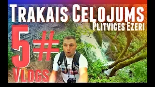 #5 Trakais Ceļojums - Plitvices ezeru nacionālais parks