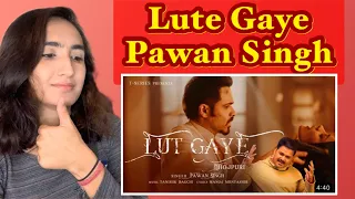 Lut Gaye Bhojpuri | Emraan Hashmi, Yukti | Pawan Singh, Tanishk B, Manoj M,| Drama Girl Reaction