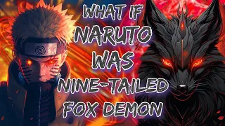 What If Naruto Was Nine-Tailed Fox Demon