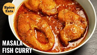 ROHU MASALA FISH CURRY | MASALA FISH CURRY RECIPE | FISH CURRY BY SPICE EATS