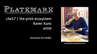 Platemark s3e57 the print ecosystem: Karen Kunc