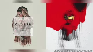 "Work Closer" - Mashup of The Chainsmokers/Rihanna/Halsey/Drake