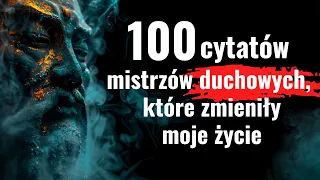 Wybrałem 100 najlepszych cytatów mistrzów duchowych, które Cię przebudzą. Cytaty zmieniające życie.