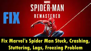 Fix Marvel’s Spider Man Stuck, Crashing, Stuttering, Lags, Freezing Problem