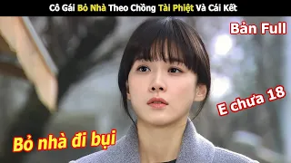 Cô Gái Bỏ Nhà Theo Chồng Tài Phiệt Và Cái Kết | Review Phim Hàn Hay