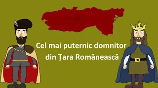 Cine a fost cel mai puternic domnitor din Țara Românească?