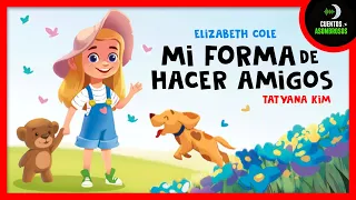 Mi Forma de Hacer Amigos | Cuentos Para Dormir En Español Asombrosos Infantiles