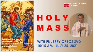 Live 10:15 AM  Holy Mass  with Fr Jerry Orbos SVD - July 25 2021,  17th Sunday  in Ordinary Time