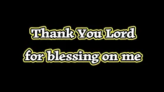 Thank you lord for your blessing on me lyrics of a christian gospel video lyrics song