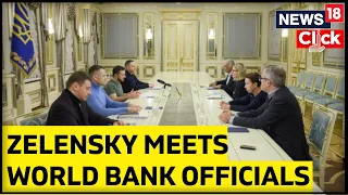 Russia Vs Ukraine War Update | Zelensky Meets World Bank Officials | Ukraine News | News18