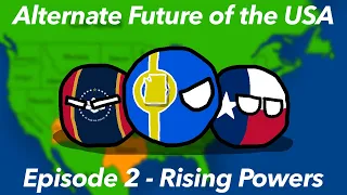 Alternate Future of the USA | Episode 2 | Rising Powers