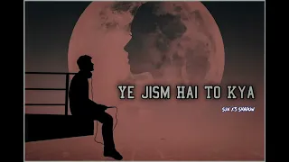 Ye jism hai to kya ek ruh ka libash hai ( slowed + reverb)#broken #sad #feeling #song