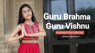Guru Brahma Guru Vishnu Guru Devo  Maheshwara | Dance | Teachers Day Dance | Abhigyaa Jain Dance