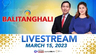 Balitanghali Livestream: March 15, 2023 - Replay