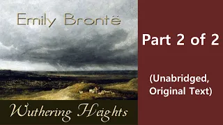 Wuthering Heights by Emily Brontë – Part 2 of 2 (Unabridged, Original Text)