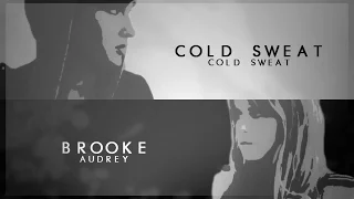 ► Brooke/Audrey | Cold Sweat