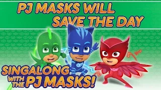 PJ Masks - ♪♪ PJ Masks Will Save The Day ♪♪ (New Song 2016!)