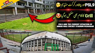 The Current Situation of Arbab Niaz Cricket Stadium Peshawar and PSL9 |Grill Complete Latest Updates