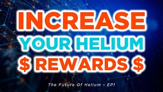 How to increase your Helium rewards - THE FUTURE OF HELIUM ($HNT). Episode 1.