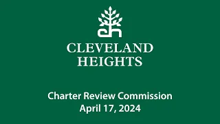 Cleveland Heights Charter Review Commission April 17, 2024