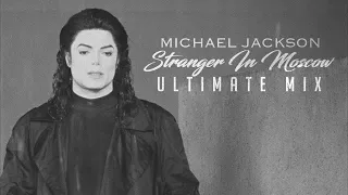 Michael Jackson - Stranger In Moscow | Ultimate Mix