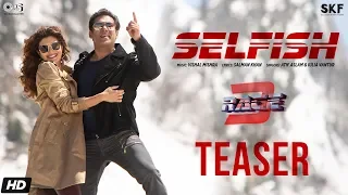 Selfish Teaser - Race 3 | Salman Khan, Bobby, Jacqueline | Atif Aslam, Iulia Vantur | Vishal Mishra