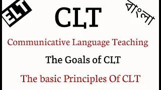 CLT , Communicative Language Teaching , Goals And The principles of CLT