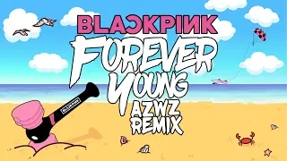BLACKPINK -  FOREVER YOUNG (AZWZ REMIX) M/V