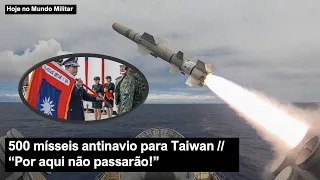 500 mísseis antinavio para Taiwan – "Por aqui não passarão!"