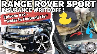 Passenger footwell water leak - Range Rover Sport L320 insurance writeoff - Episode#10