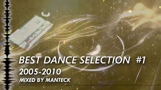 Manteck - Best Dance Selection 1 (2005-2010 Megamix edm, house, latin dance, electro...)