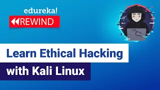 Learn Ethical Hacking With Kali Linux | Ethical Hacking | Ethical Hacking Course | Edureka Rewind  2