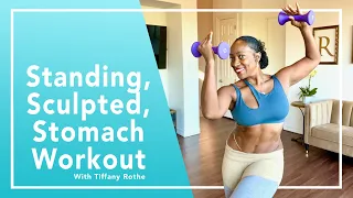 Standing, Sculpted, Stomach Workout with Tiffany Rothe