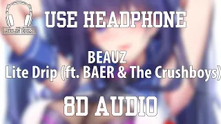 BEAUZ - Lite Drip (ft. BAER & The Crushboys) (8D Audio) 🎧