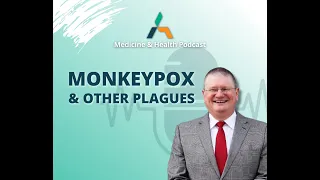 MONKEYPOX & OTHER PLAGUES | Medicine & Health Podcast