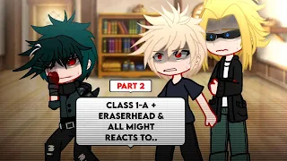 “Class 1-A + Eraserhead & All Might reacts to Villain Deku” | Hero Deku Au |Part 2/2 |Gacha Reaction